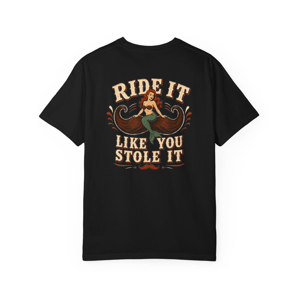 Ride It Like You Stole It Shirt