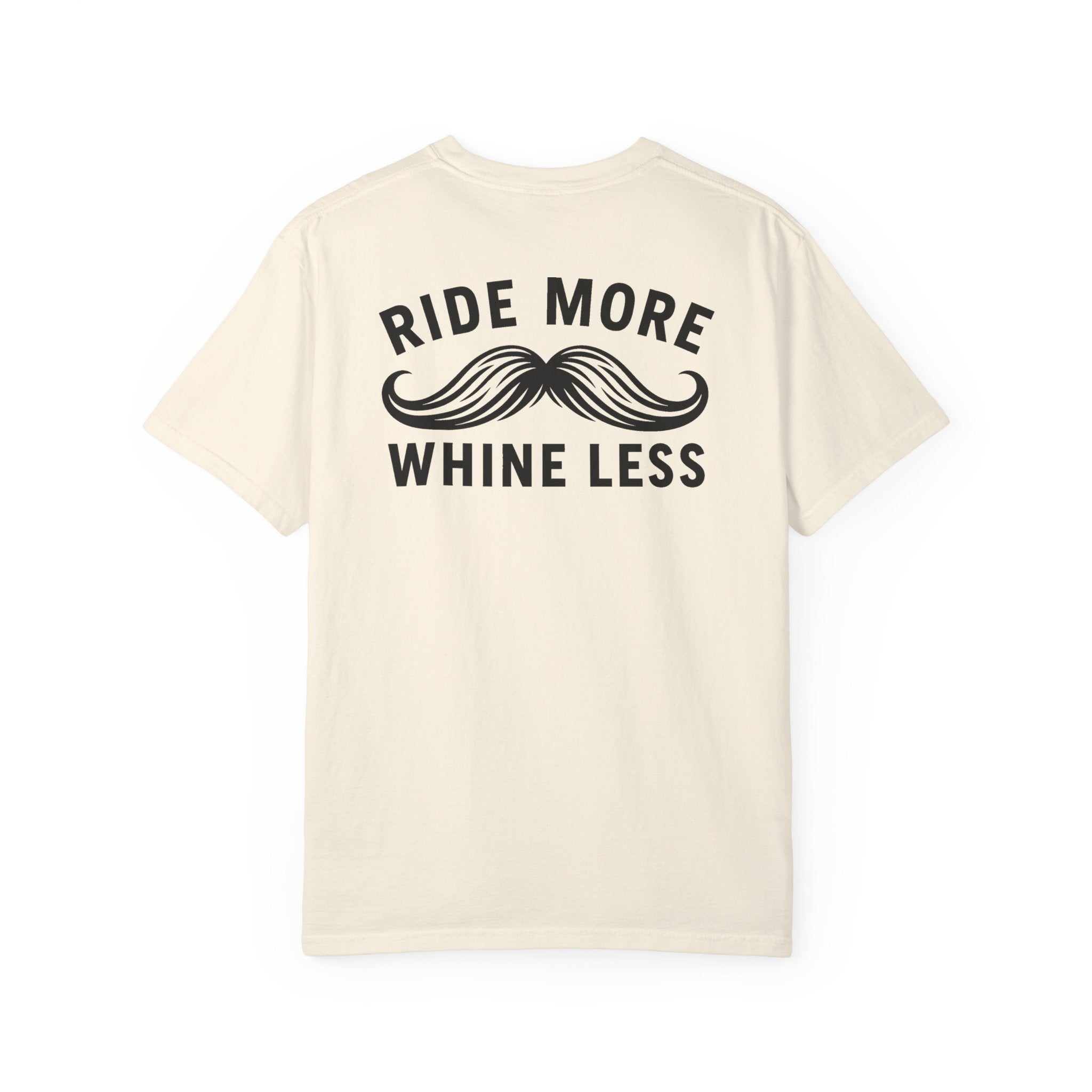 Ride More Whine Less shirt with black font by Mustache Ridez